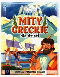 Mity greckie dla dzieci Opowieści pradawnej Hellady - Bogusław Michalec | mała okładka