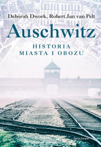 Auschwitz Historia miasta i obozu - Dwork Deborah, van Pelt Robert Jan | mała okładka