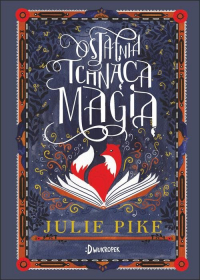 Ostatnia Tchnąca Magią - Julie Pike | mała okładka