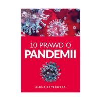 10 Prawd o pandemii - Alicja Kotowska | mała okładka