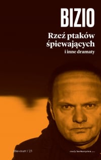Rzeź ptaków śpiewających i inne dramaty - Krzysztof Bizio | mała okładka
