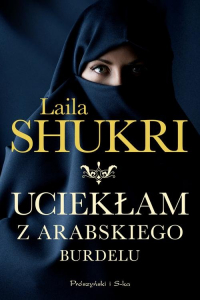 Uciekłam z arabskiego burdelu - Laila Shukri | mała okładka