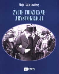 Życie codzienne arystokracji - Jan Łoziński, Maja Łozińska | mała okładka