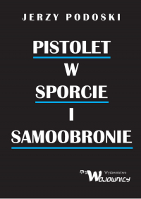 Pistolet w sporcie i samoobronie - Jerzy Podolski | mała okładka