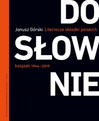 Dosłownie Liternicze i typograficzne okładki polskich książek 1944-2019 - Górski Janusz | mała okładka