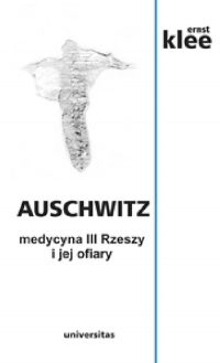 Auschwitz medycyna III Rzeszy i jej ofiary - Ernst Klee | mała okładka