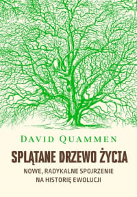 Splątane drzewo życia Nowe, radykalne spojrzenie na teorię ewolucji - David Quammen | mała okładka