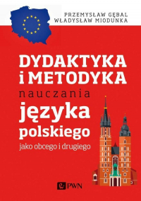Dydaktyka i metodyka nauczania języka polskiego jako obcego i drugiego - Gębal Przemysław E., Miodunka Władysław T. | mała okładka