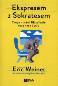 Ekspresem z Sokratesem Czego martwi filozofowie uczą nas o życiu - Eric Weiner | mała okładka