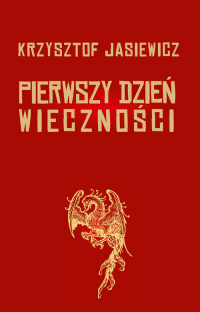 Pierwszy dzień wieczności - Krzysztof Jasiewicz | mała okładka