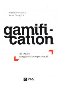 Gamification Jak wygrać zaangażowanie respondenta - Gorączka Anna | mała okładka