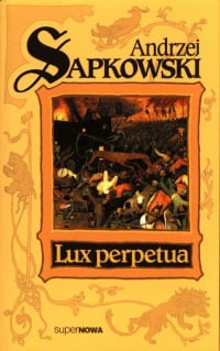 Lux perpetua Trylogia Husycka Tom 3 - Andrzej  Sapkowski | mała okładka