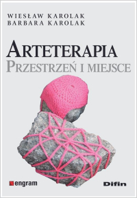 Arteterapia Przestrzeń i miejsce - Karolak Barbara, Karolak Wiesław | mała okładka