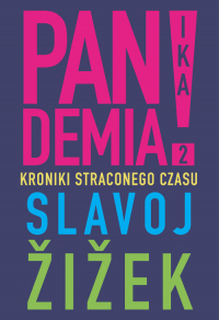 Pandemia 2 Kroniki straconego czasu - Żiżek Slavoj | mała okładka