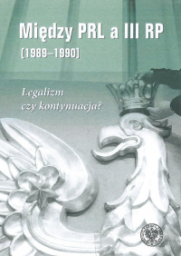 Między PRL a III RP (1989-1990) Legalizm czy kontynuacja? -  | mała okładka