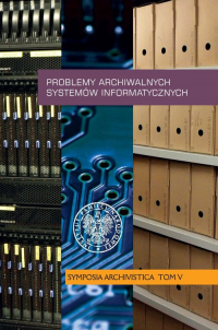 Problemy archiwalnych systemów informatycznych Symposia Archivistica, t. V -  | mała okładka