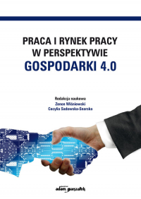 Praca i rynek pracy w perspektywie gospodarki 4.0 - (red.) Zenon Wiśniewski, Cecylia Sadowska-Snarska | mała okładka