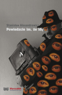 Powiedzcie im że idę Obserwacja profetyczna w obrazach - Alexandrowicz Stanisław | mała okładka
