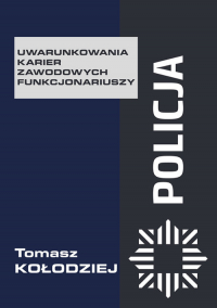 Policja Uwarunkowania karier zawodowych funkcjonariuszy - Tomasz Kołodziej | mała okładka