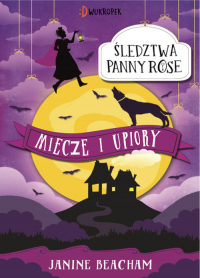 Miecze i upiory Śledztwa panny Rose Tom 3 - Janine Beacham | mała okładka