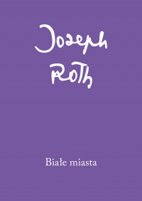 Białe miasta - Joseph Roth | mała okładka