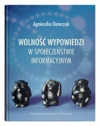 Wolność wypowiedzi w społeczeństwie informacyjnym - Agnieszka Demczuk | mała okładka