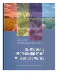Definiowanie i profilowanie pojęć w (etno)lingwistyce - Niebrzegowska-Bartmińska Stanisława | mała okładka