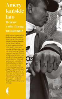 Amerykańskie lato Depesze z ulic Chicago - Alex Kotlowitz | mała okładka