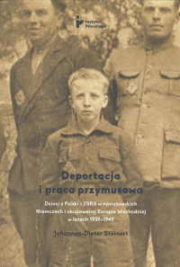 Deportacja i praca przymusowa Dzieci z Polski i ZSRS w nazistowskich Niemczech i okupowanej Europie Wschodniej w latach 1939-1945 - Johannes-Dieter Steinert | mała okładka