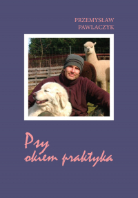 Psy okiem praktyka - Przemysław Pawlaczyk | mała okładka