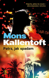 Patrz jak spadam - Mons Kallentoft | mała okładka