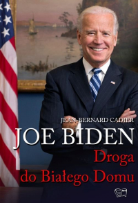 Joe Biden Droga do Białego Domu - Jean-Bernard Cadier | mała okładka