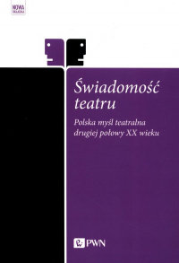 Świadomość teatru Polska myśl teatralna drugiej połowy XX wieku -  | mała okładka
