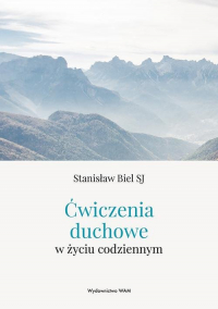 Ćwiczenia duchowe w życiu codziennym - Stanisław Biel | mała okładka