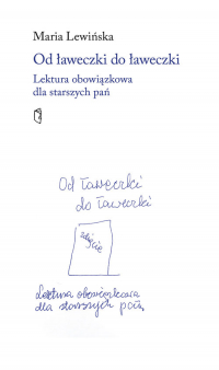 Od ławeczki do ławeczki Lektura obowiązkowa dla starszych pań - Maria Lewińska | mała okładka