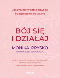 Bój się i działaj - Monika Pryśko | mała okładka