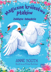 Magiczne królestwo ptaków Zaklęte łabędzie - Anne Booth | mała okładka