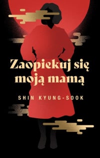 Zaopiekuj się moją mamą - Kyung-sook Shin | mała okładka