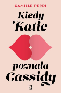 Kiedy Katie poznała Cassidy - Camille Perri | mała okładka
