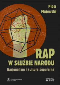 Rap w służbie narodu Nacjonalizm i kultura popularna - Majewski Piotr M. | mała okładka