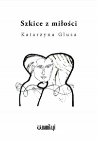 Szkice z miłości - Katarzyna Gluza | mała okładka