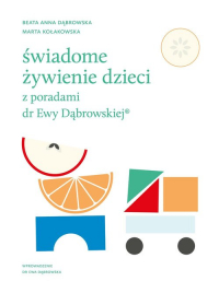 Świadome żywienie dzieci z poradami dr Ewy Dąbrowskiej - Kołakowska Marta | mała okładka