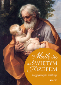 Modlę się ze Świętym Józefem Najpiękniejsze modlitwy - Hubert Wołącwicz | mała okładka