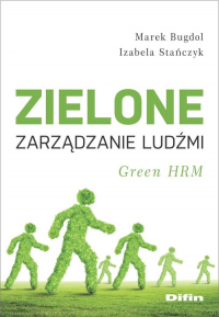 Zielone zarządzanie ludźmi Green HRM - Bugdol Marek, Izabela Stańczyk | mała okładka