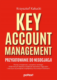 Key Account Management Przygotowanie do negocjacji - Krzysztof Kałucki | mała okładka