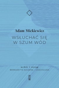 Wsłuchać się w szum wód - Adam Mickiewicz | mała okładka
