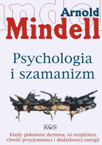 Psychologia i szamanizm - Arnold Mindell | mała okładka