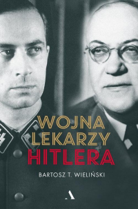 Wojna lekarzy Hitlera - Wieliński Bartosz T. | mała okładka
