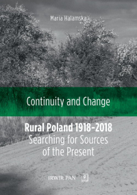 Continuity and Change Rural Poland 1918-2018: Searching for Sources of the Present - Halamska Maria | mała okładka