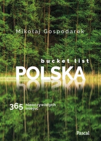 Bucket list Polska. 365 nieoczywistych miejsc - Mikołaj Gospodarek | mała okładka